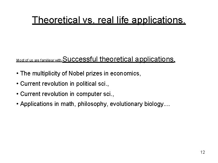 Theoretical vs. real life applications. Most of us are familiear with Successful theoretical applications.