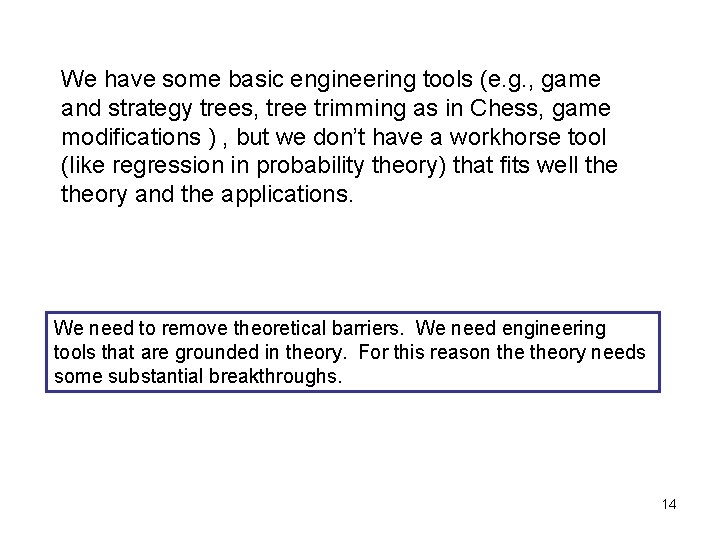 We have some basic engineering tools (e. g. , game and strategy trees, tree