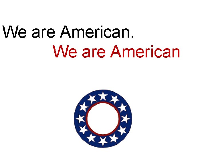 We are American 