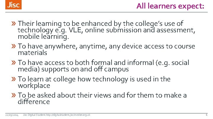 All learners expect: » Their learning to be enhanced by the college’s use of