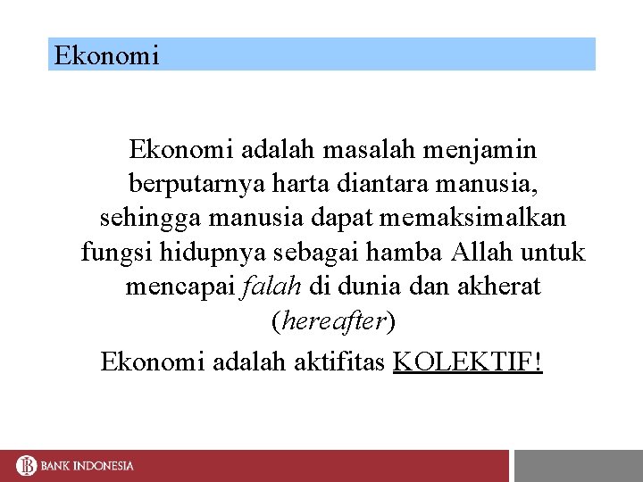 Ekonomi adalah masalah menjamin berputarnya harta diantara manusia, sehingga manusia dapat memaksimalkan fungsi hidupnya