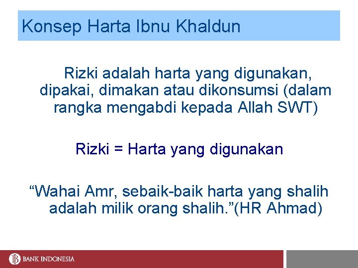 Konsep Harta Ibnu Khaldun Rizki adalah harta yang digunakan, dipakai, dimakan atau dikonsumsi (dalam