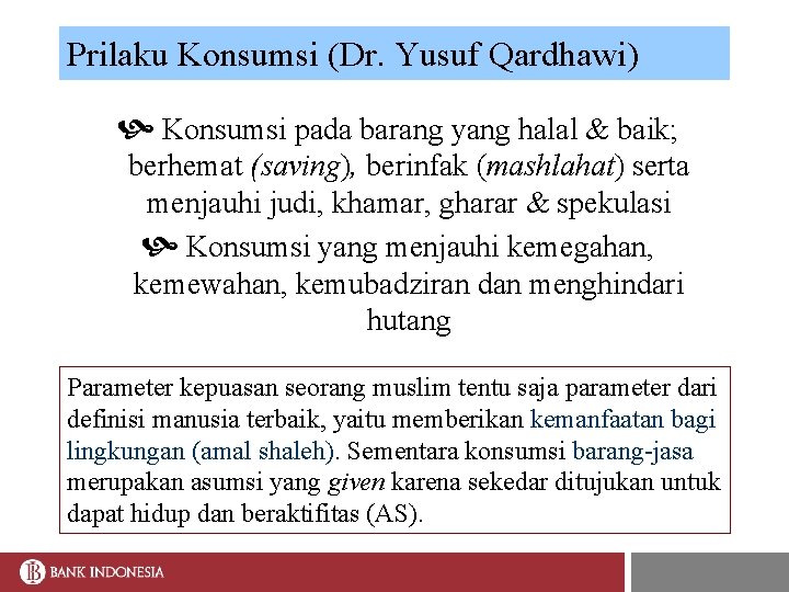 Prilaku Konsumsi (Dr. Yusuf Qardhawi) Konsumsi pada barang yang halal & baik; berhemat (saving),