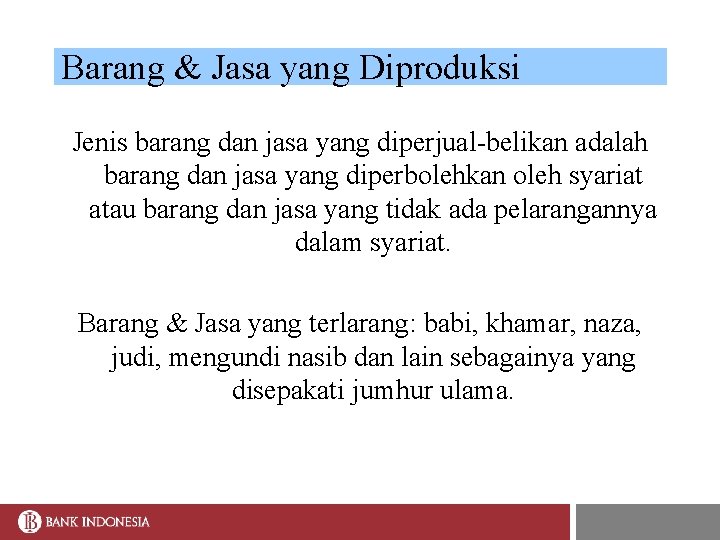 Barang & Jasa yang Diproduksi Jenis barang dan jasa yang diperjual-belikan adalah barang dan