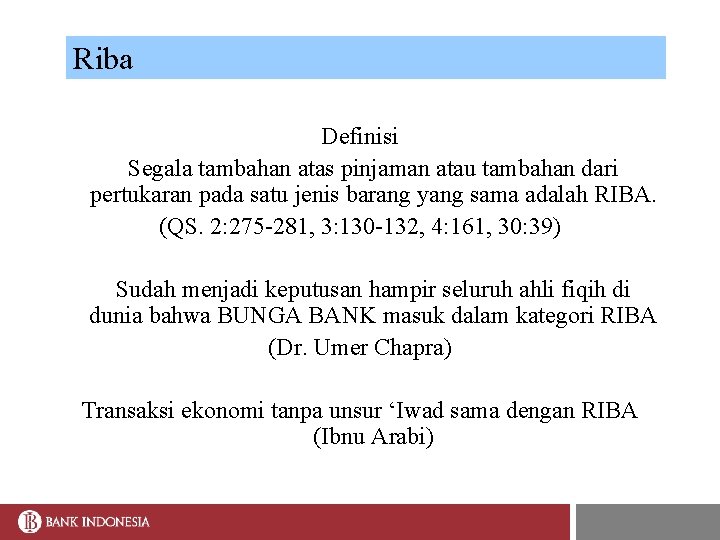 Riba Definisi Segala tambahan atas pinjaman atau tambahan dari pertukaran pada satu jenis barang