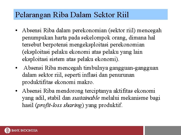 Pelarangan Riba Dalam Sektor Riil • Absensi Riba dalam perekonomian (sektor riil) mencegah penumpukan