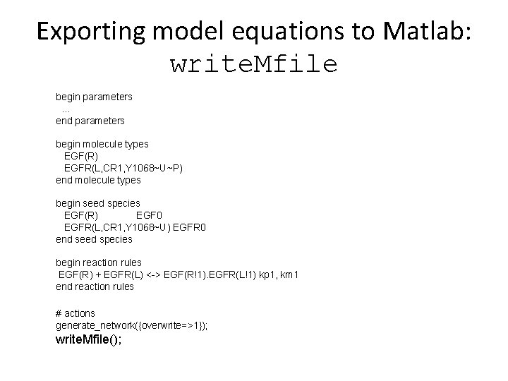 Exporting model equations to Matlab: write. Mfile begin parameters … end parameters begin molecule