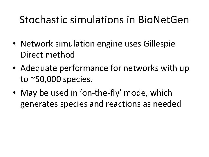 Stochastic simulations in Bio. Net. Gen • Network simulation engine uses Gillespie Direct method