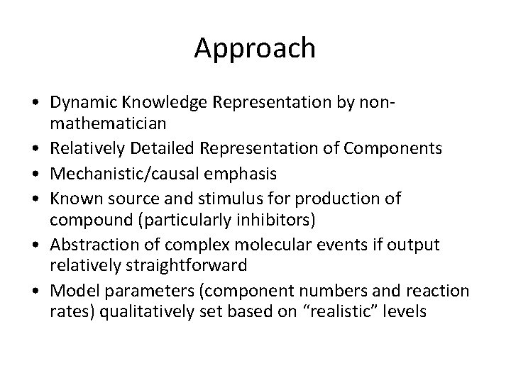 Approach • Dynamic Knowledge Representation by nonmathematician • Relatively Detailed Representation of Components •