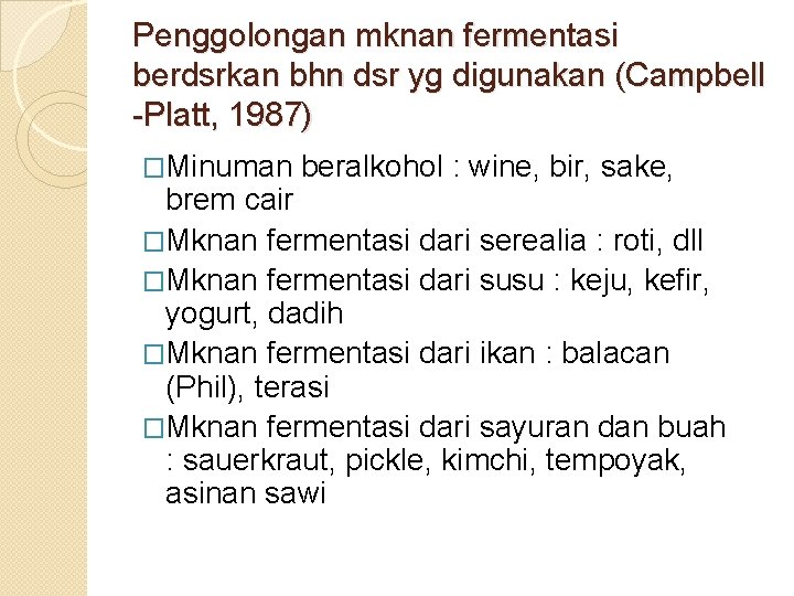 Penggolongan mknan fermentasi berdsrkan bhn dsr yg digunakan (Campbell -Platt, 1987) �Minuman beralkohol :