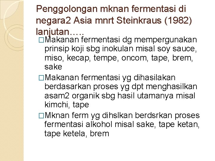 Penggolongan mknan fermentasi di negara 2 Asia mnrt Steinkraus (1982) lanjutan…. . �Makanan fermentasi