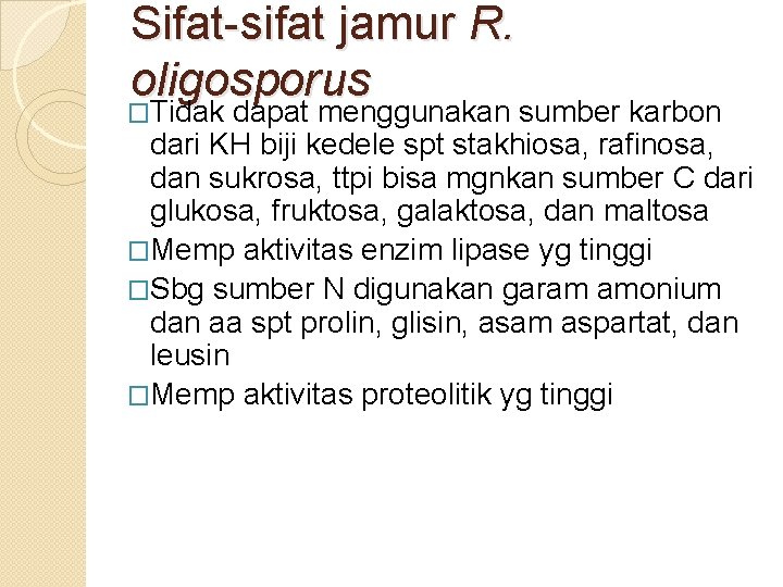 Sifat-sifat jamur R. oligosporus �Tidak dapat menggunakan sumber karbon dari KH biji kedele spt