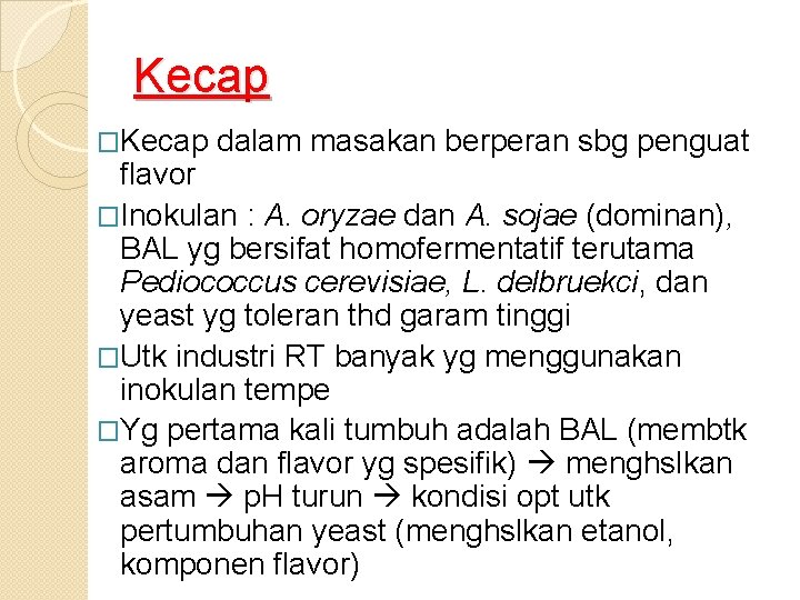 Kecap �Kecap dalam masakan berperan sbg penguat flavor �Inokulan : A. oryzae dan A.