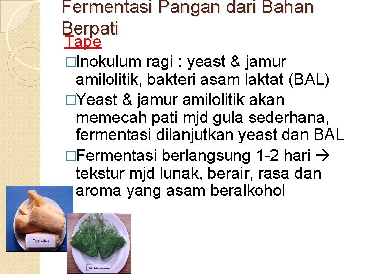 Fermentasi Pangan dari Bahan Berpati Tape �Inokulum ragi : yeast & jamur amilolitik, bakteri