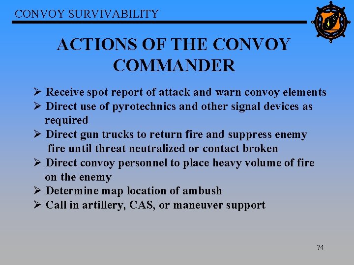 CONVOY SURVIVABILITY ACTIONS OF THE CONVOY COMMANDER Ø Receive spot report of attack and