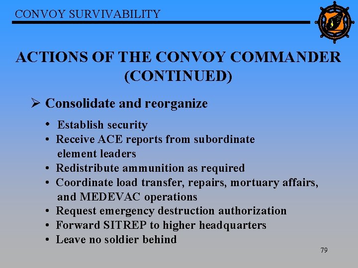 CONVOY SURVIVABILITY ACTIONS OF THE CONVOY COMMANDER (CONTINUED) Ø Consolidate and reorganize • Establish