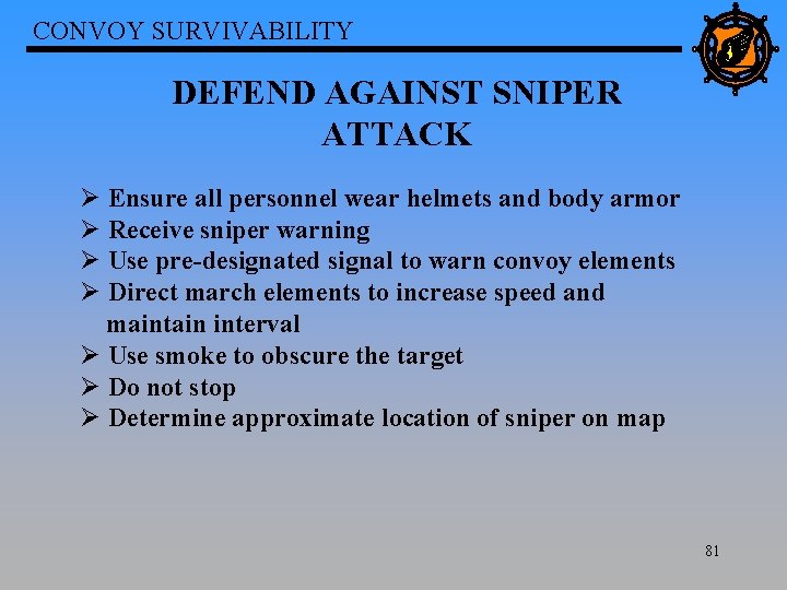 CONVOY SURVIVABILITY DEFEND AGAINST SNIPER ATTACK Ø Ensure all personnel wear helmets and body