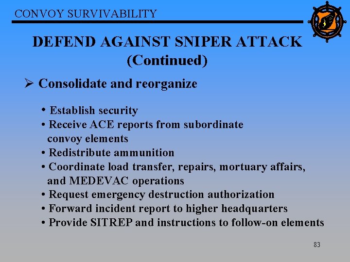 CONVOY SURVIVABILITY DEFEND AGAINST SNIPER ATTACK (Continued) Ø Consolidate and reorganize • Establish security