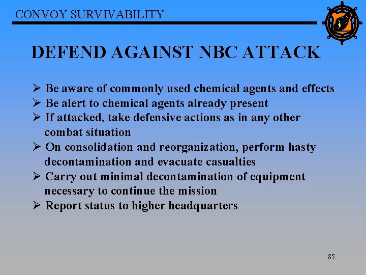CONVOY SURVIVABILITY DEFEND AGAINST NBC ATTACK Ø Be aware of commonly used chemical agents