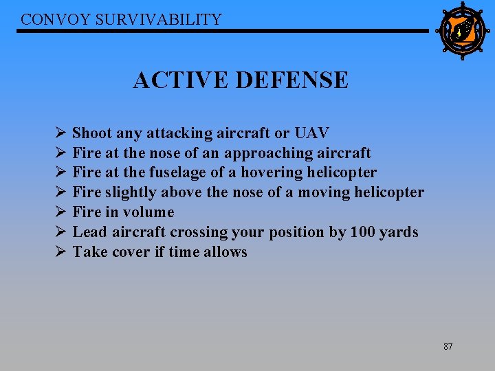 CONVOY SURVIVABILITY ACTIVE DEFENSE Ø Shoot any attacking aircraft or UAV Ø Fire at