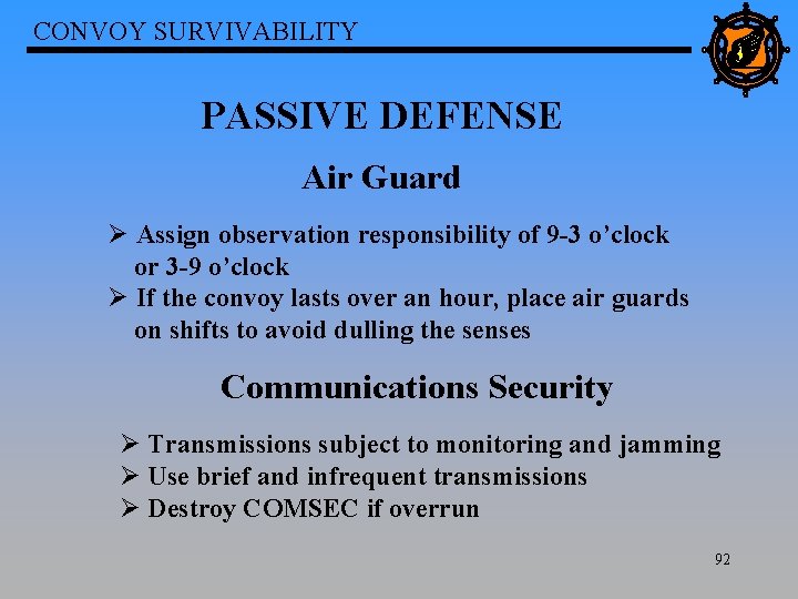 CONVOY SURVIVABILITY PASSIVE DEFENSE Air Guard Ø Assign observation responsibility of 9 -3 o’clock