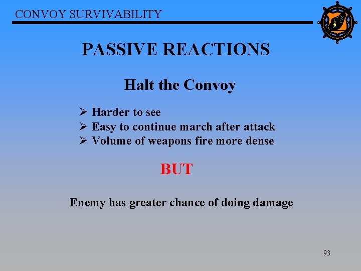 CONVOY SURVIVABILITY PASSIVE REACTIONS Halt the Convoy Ø Harder to see Ø Easy to