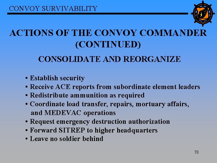 CONVOY SURVIVABILITY ACTIONS OF THE CONVOY COMMANDER (CONTINUED) CONSOLIDATE AND REORGANIZE • Establish security