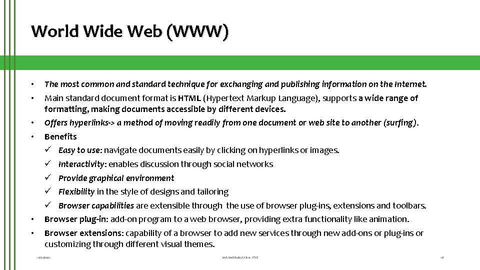 World Wide Web (WWW) • • The most common and standard technique for exchanging