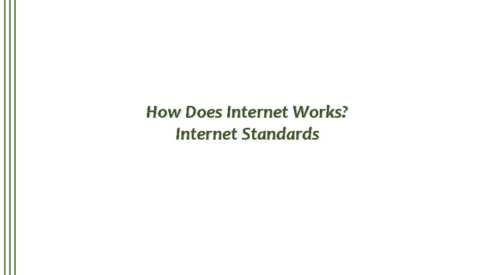 How Does Internet Works? Internet Standards 