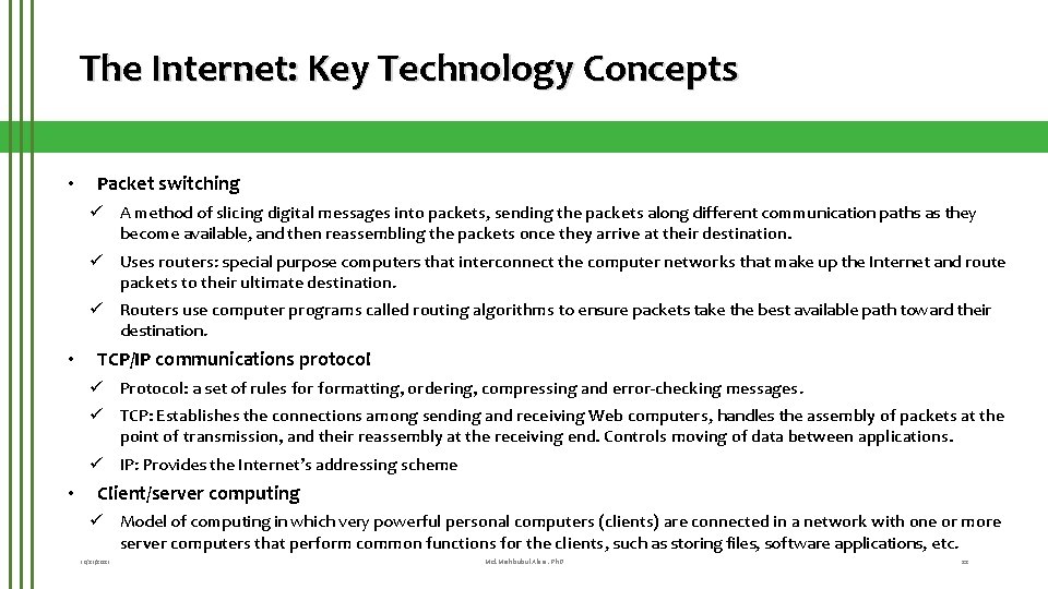 The Internet: Key Technology Concepts • Packet switching ü A method of slicing digital