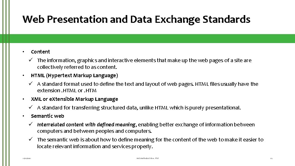 Web Presentation and Data Exchange Standards • Content ü The information, graphics and interactive