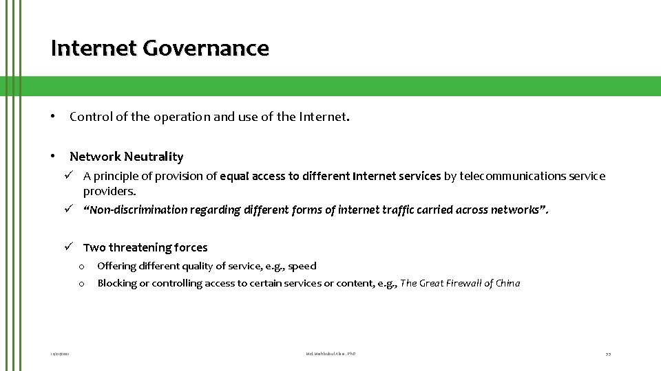 Internet Governance • Control of the operation and use of the Internet. • Network