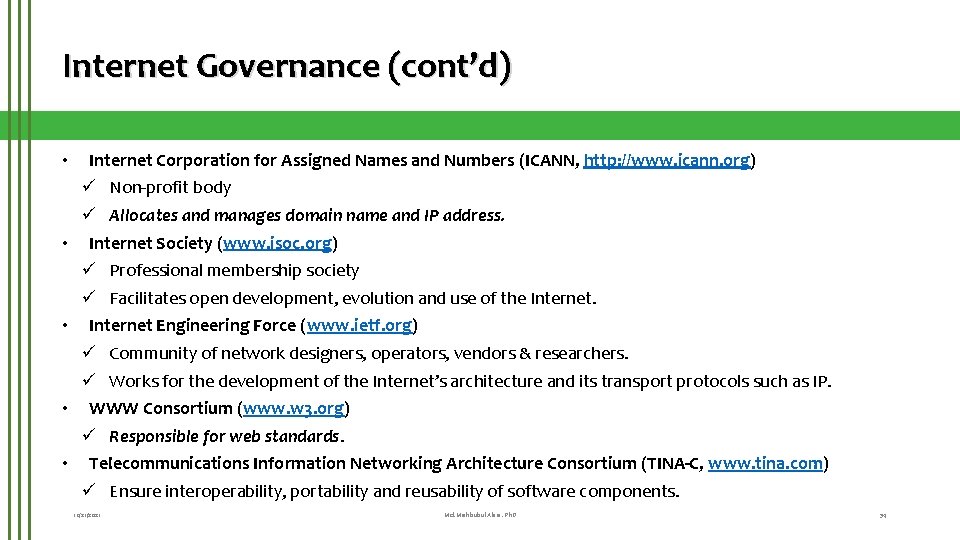 Internet Governance (cont’d) • • • Internet Corporation for Assigned Names and Numbers (ICANN,