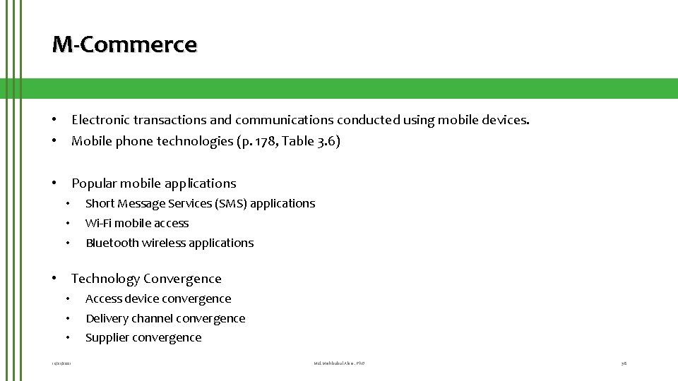 M-Commerce • Electronic transactions and communications conducted using mobile devices. • Mobile phone technologies