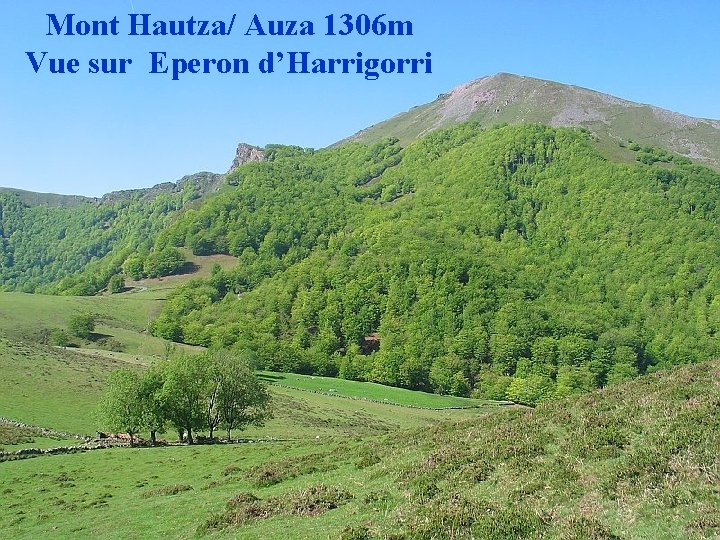 Mont Hautza/ Auza 1306 m Vue sur Eperon d’Harrigorri 