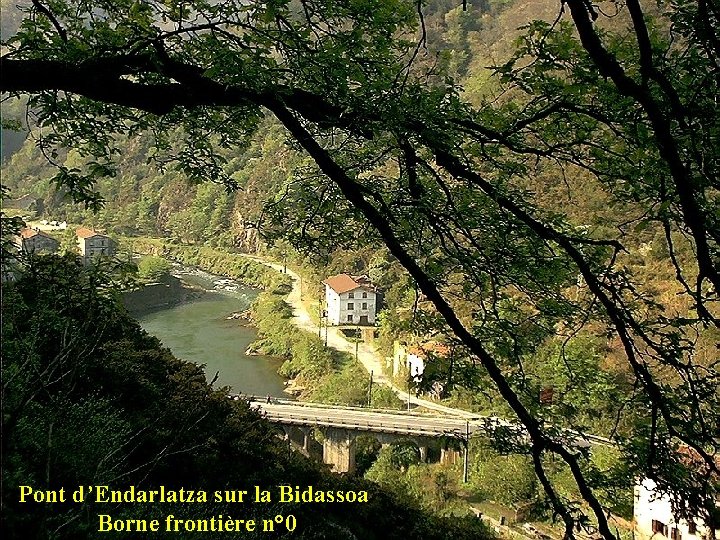 Pont d’Endarlatza sur la Bidassoa Borne frontière n° 0 