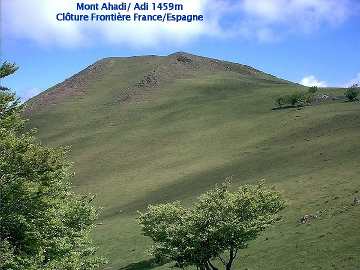Mont Ahadi/ Adi 1459 m Clôture Frontière France/Espagne 