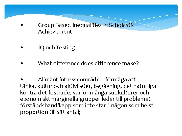  • Group Based Inequalities in Scholastic Achievement • IQ och Testing • What