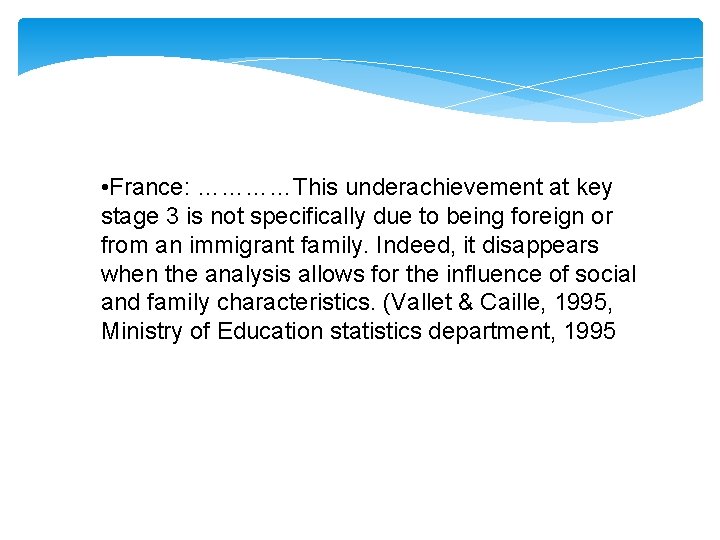  • France: …………This underachievement at key stage 3 is not specifically due to