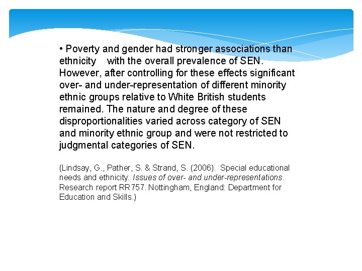  • Poverty and gender had stronger associations than ethnicity with the overall prevalence