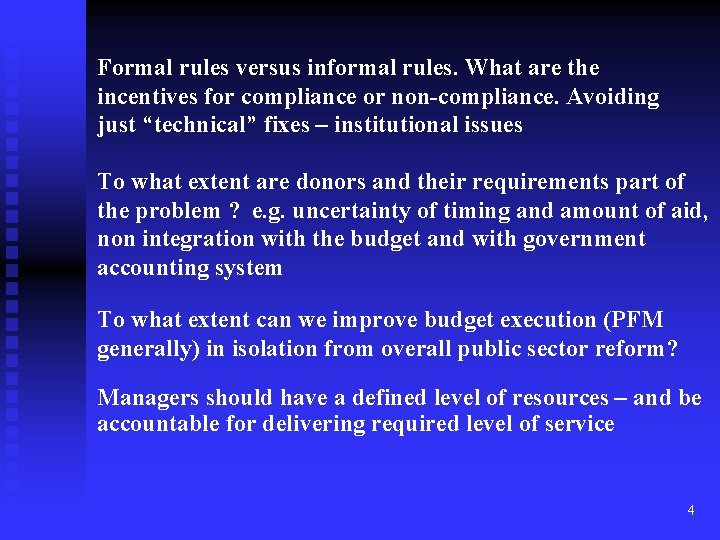 Formal rules versus informal rules. What are the incentives for compliance or non-compliance. Avoiding