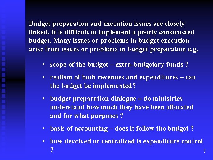 Budget preparation and execution issues are closely linked. It is difficult to implement a