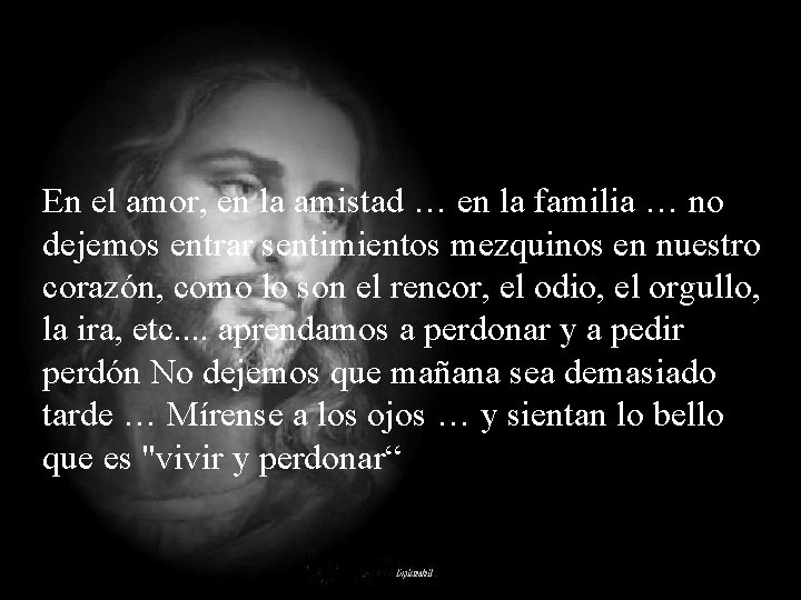 En el amor, en la amistad … en la familia … no dejemos entrar