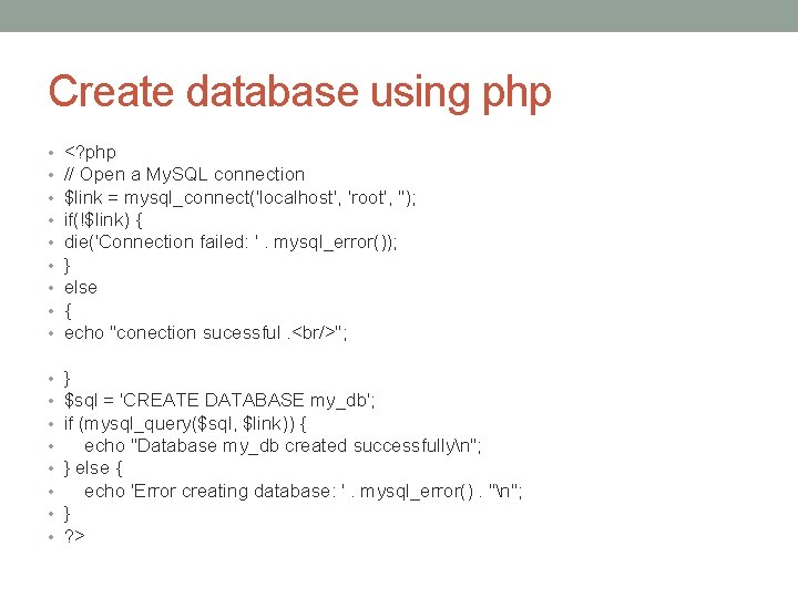 Create database using php • • • <? php // Open a My. SQL