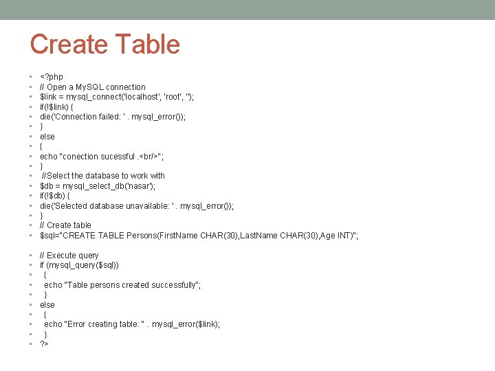 Create Table • • • • • <? php // Open a My. SQL