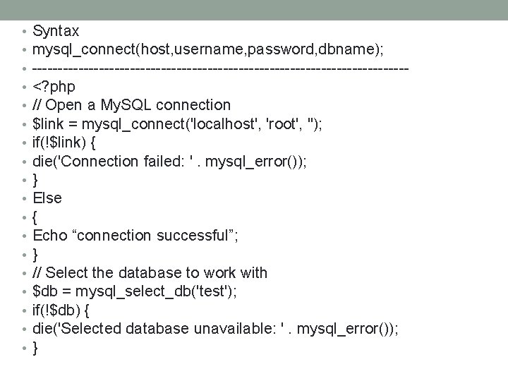  • • • • • Syntax mysql_connect(host, username, password, dbname); ------------------------------------<? php //