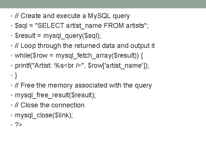  • // Create and execute a My. SQL query • $sql = "SELECT