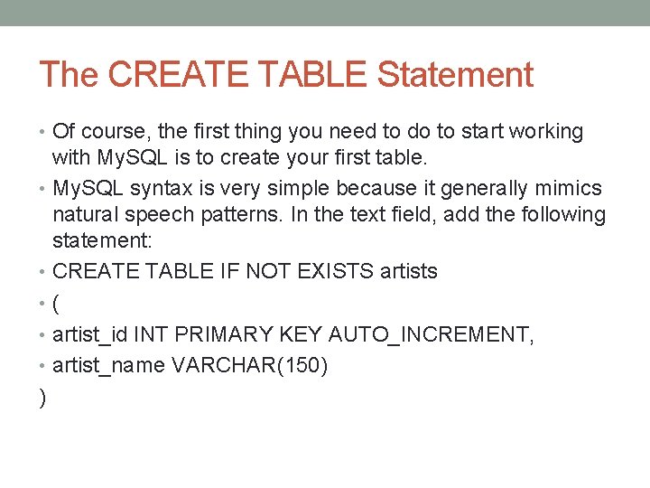 The CREATE TABLE Statement • Of course, the first thing you need to do