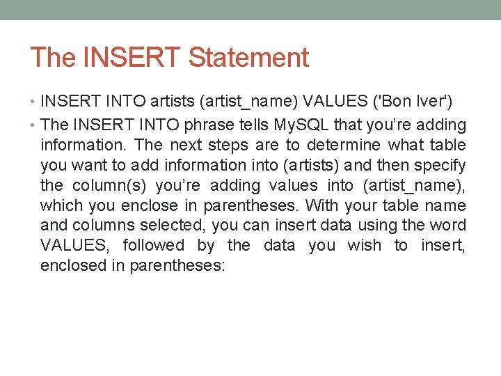 The INSERT Statement • INSERT INTO artists (artist_name) VALUES ('Bon Iver') • The INSERT