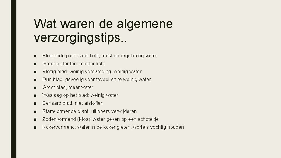 Wat waren de algemene verzorgingstips. . ■ Bloeiende plant: veel licht, mest en regelmatig